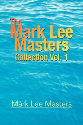 The Mark Lee Masters: Collection Vol. 1 Paperback Xlibris