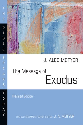 The Message of Exodus: The Days of Our Pilgrimage Paperback IVP Academic