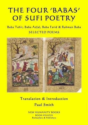 The Four 'Babas' of Sufi Poetry: Baba Tahir, Baba Azfal, Baba Farid & Rahman Baba SELECTED POEMS Paperback Createspace Independent Publishing Platform