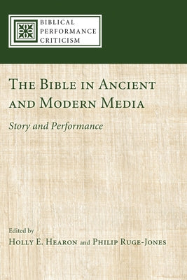 The Bible in Ancient and Modern Media: Story and Performance Paperback Cascade Books