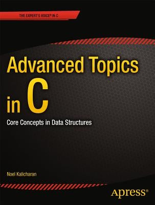 Advanced Topics in C: Core Concepts in Data Structures Paperback Apress