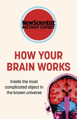 How Your Brain Works: Inside the Most Complicated Object in the Known Universe Paperback Nicholas Brealey Publishing