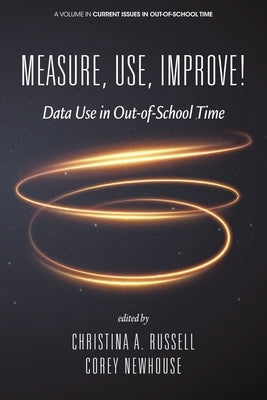 Measure, Use, Improve! Paperback Information Age Publishing