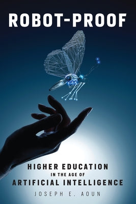 Robot-Proof: Higher Education in the Age of Artificial Intelligence Paperback MIT Press