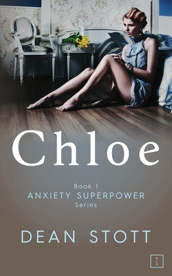 Chloe: Anxiety Superpower Series: Book 1 Paperback DLC Anxiety