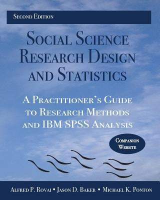 Social Science Research Design and Statistics: A Practitioner's Guide to Research Methods and IBM SPSS Analysis Paperback Watertree Press
