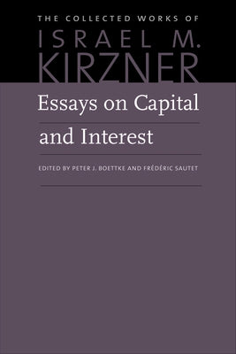 Essays on Capital and Interest: An Austrian Perspective Paperback Liberty Fund