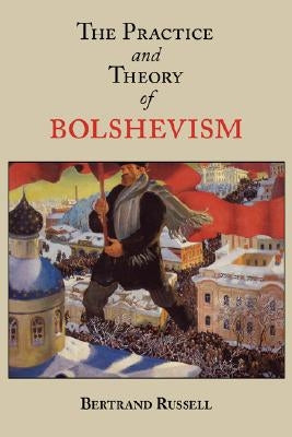 The Practice and Theory of Bolshevism Paperback ARC Manor