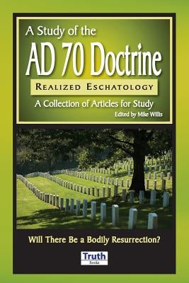 A Study of the A.D. 70 Doctrine Paperback Truth Publications, Inc.