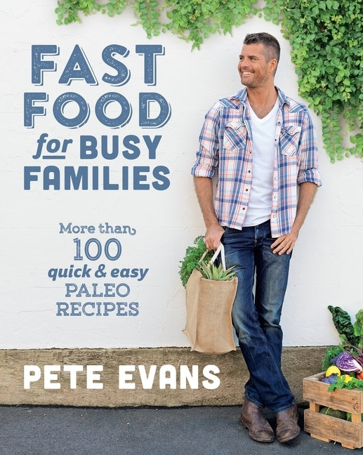 Fast Food for Busy Families: More Than 100 Quick and Easy Paleo Recipes Paperback Plum