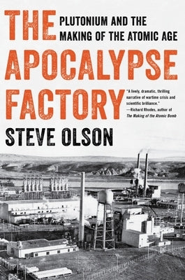 The Apocalypse Factory: Plutonium and the Making of the Atomic Age Paperback W. W. Norton & Company