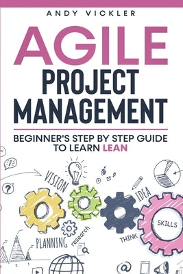 Agile Project Management: Beginner's step by step guide to Learn Lean Paperback Ladoo Publishing LLC
