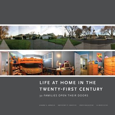 Life at Home in the Twenty-First Century: 32 Families Open Their Doors Paperback Cotsen Institute of Archaeology