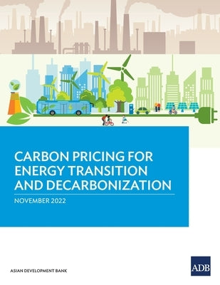 Carbon Pricing for Energy Transition and Decarbonization Paperback Asian Development Bank