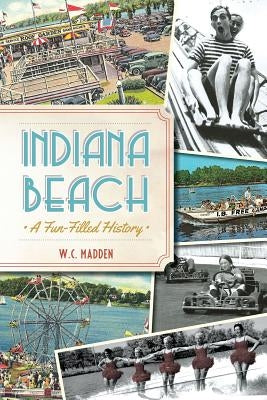 Indiana Beach: A Fun-Filled History Paperback History Press