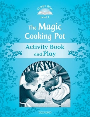 Classic Tales Second Edition Level 1: The Magic Cooking Pot Activity Book Paperback Oxford