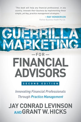 Guerrilla Marketing for Financial Advisors: Transforming Financial Professionals Through Practice Management Paperback Morgan James Publishing