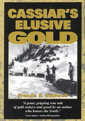 Cassiar's Elusive Gold Paperback Trafford Publishing