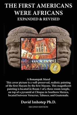 The First Americans Were Africans: Expanded and Revised David Imhotep