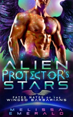 Alien Protector's Stars: A SciFi Romance: Fated Mates of the Winged Barbarians Paperback Independently Published