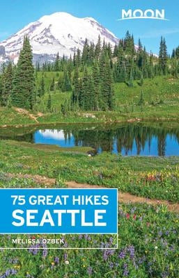 Moon 75 Great Hikes Seattle Paperback Moon Travel