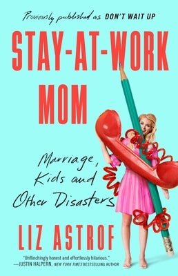 Stay-At-Work Mom: Marriage, Kids and Other Disasters Paperback Gallery Books