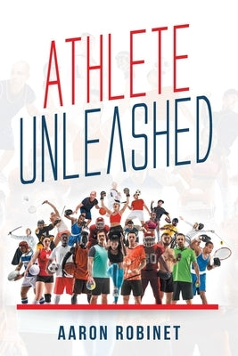Athlete Unleashed: A Holistic Approach to Unleashing Your Best Inner Athlete Paperback Fulton Books