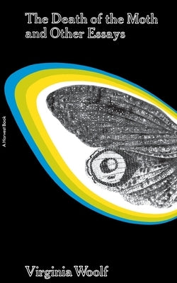 The Death of the Moth and Other Essays Mariner Books