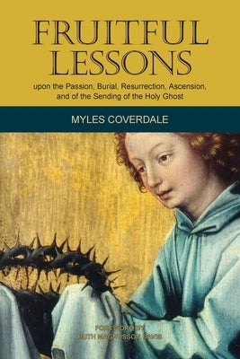 Fruitful Lessons upon the Passion, Burial, Resurrection, Ascension, and of the Sending of the Holy Ghost Paperback Baruch House Publishing