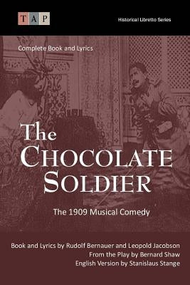 The Chocolate Soldier: The 1909 Musical Comedy: Complete Book and Lyrics Paperback Createspace Independent Publishing Platform