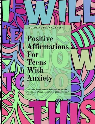 Positive Affirmations for Teens With Anxiety Paperback Catherine Worren