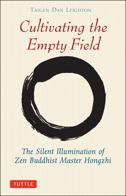Cultivating the Empty Fields: The Silent Illumination of Zen Master Hongzhi Paperback Tuttle Publishing