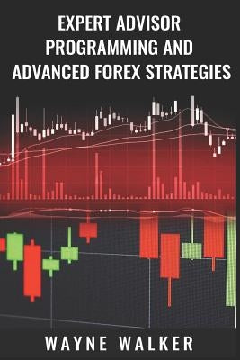 Expert Advisor Programming and Advanced Forex Strategies Paperback Independently Published