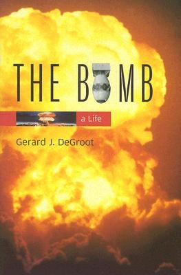 The Bomb: A Life Paperback Harvard University Press