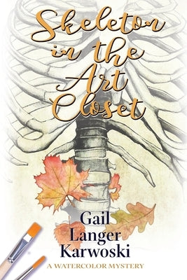 Skeleton in the Art Closet: A Watercolor Mystery Paperback Black Rose Writing