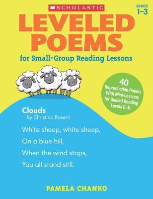 Leveled Poems for Small-Group Reading Lessons: 40 Reproducible Poems with Mini-Lessons for Guided Reading Levels E-N Scholastic Teaching Resources
