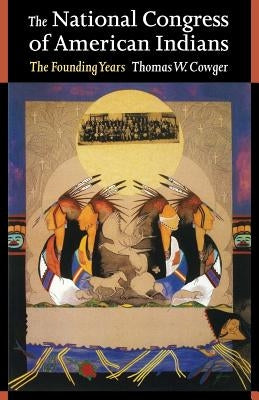 The National Congress of American Indians: The Founding Years Paperback Bison