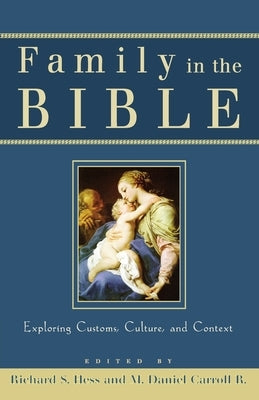 Family in the Bible: Exploring Customs, Culture, and Context Paperback Baker Academic