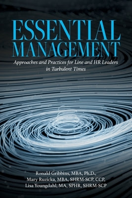 Essential Management: Approaches and Practices for Line and HR Leaders in Turbulent Times Paperback Palmetto Publishing