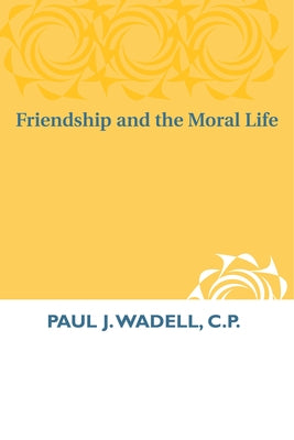 Friendship and the Moral Life Paperback University of Notre Dame Press