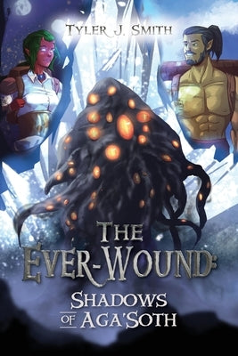 The Ever-Wound: Shadows of Aga'Soth Paperback Palmetto Publishing