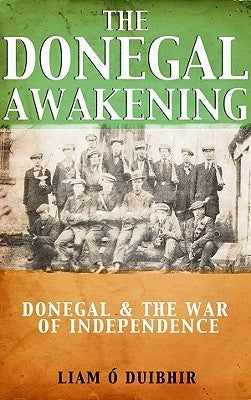 The Donegal Awakening: Donegal & the War of Independence Paperback Mercier Press