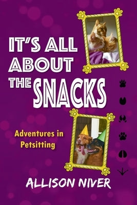 It's All About the Snacks: Adventures in Petsitting Paperback Palmetto Publishing