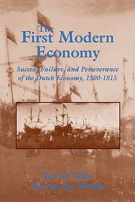The First Modern Economy: Success, Failure, and Perseverance of the Dutch Economy, 1500 1815 Paperback Cambridge University Press