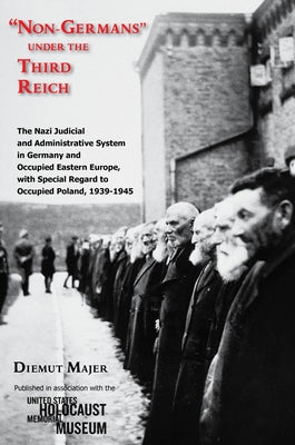Non-Germans Under the Third Reich: The Nazi Judicial and Administrative System in Germany and Occupied Eastern Europe, with Special Regard to Occupied Paperback Texas Tech University Press