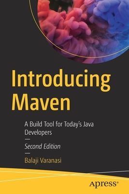 Introducing Maven: A Build Tool for Today's Java Developers Paperback Apress
