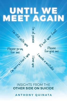 Until We Meet Again: Insights from the Other Side on Suicide Paperback Createspace Independent Publishing Platform
