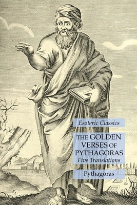 The Golden Verses of Pythagoras: Five Translations: Esoteric Classics Paperback Lamp of Trismegistus