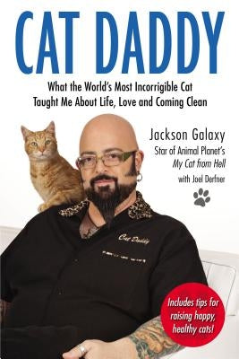 Cat Daddy: What the World's Most Incorrigible Cat Taught Me about Life, Love, and Coming Clean Tarcherperigee