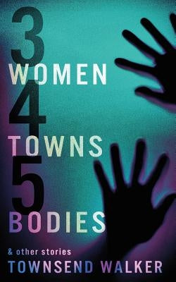 3 Women 4 Towns 5 Bodies Paperback Townsend Walker